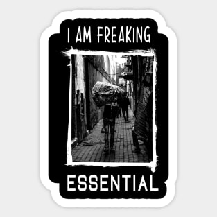 Essential Worker Gift Idea.I am Freaking Essential, cute gift for your hard-working dad, brother, husband, boyfriend, friend Sticker